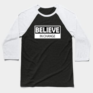 believe in change Baseball T-Shirt